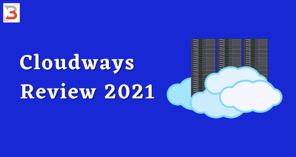 Cloudways Review 2021