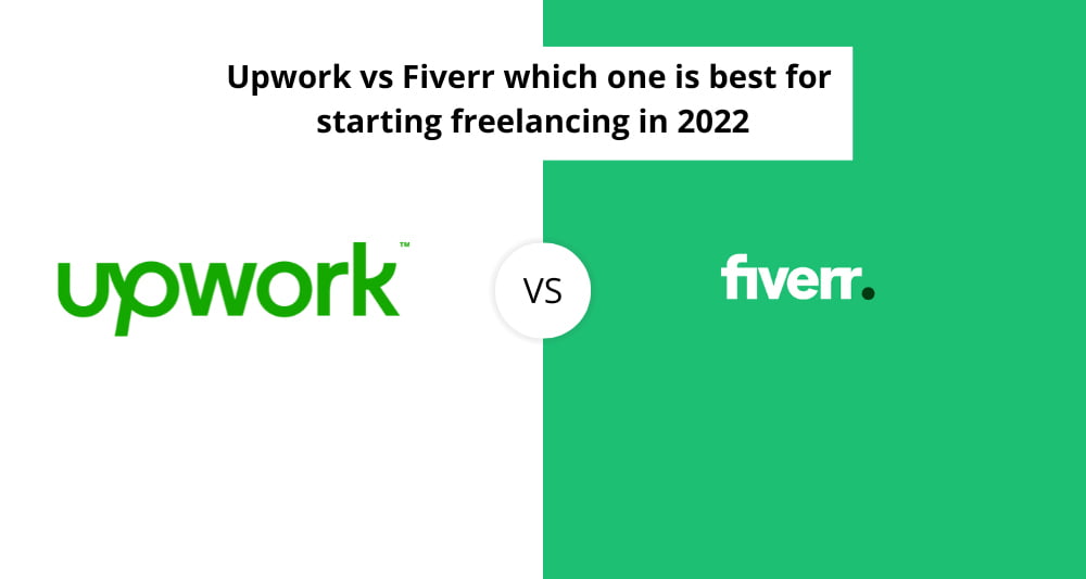 Upwork vs Fiverr which one is best for Start Freelancing in 2022